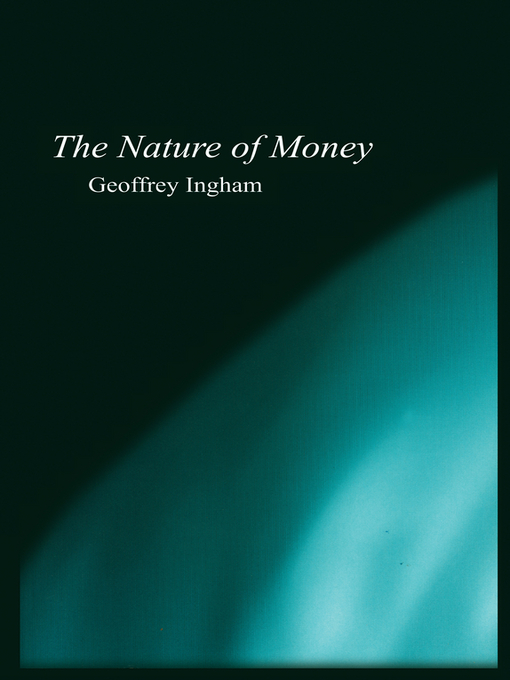 Title details for The Nature of Money by Geoffrey Ingham - Available